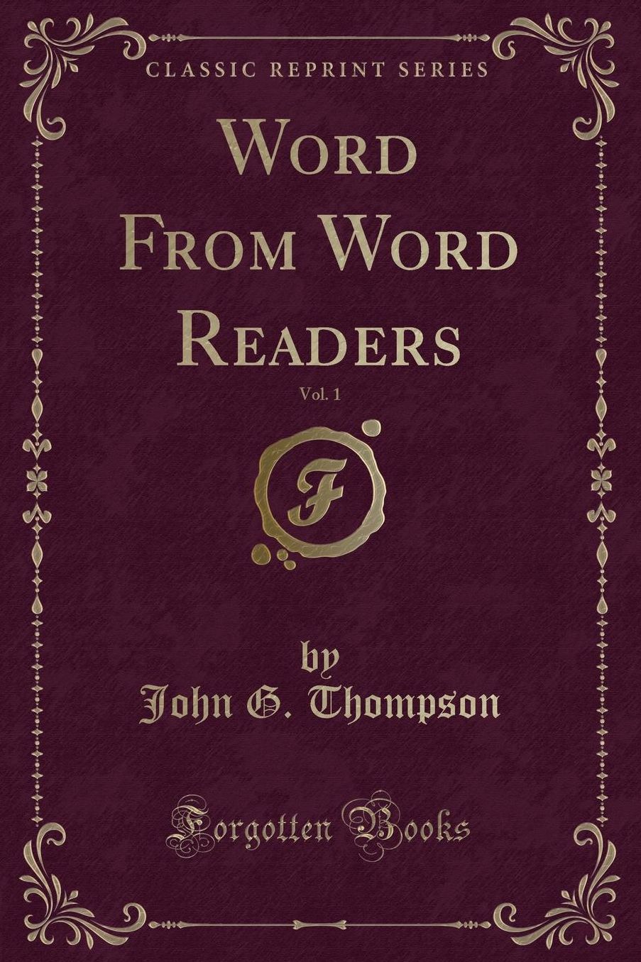 Word From Word Readers, Vol. 1 (Classic Reprint)