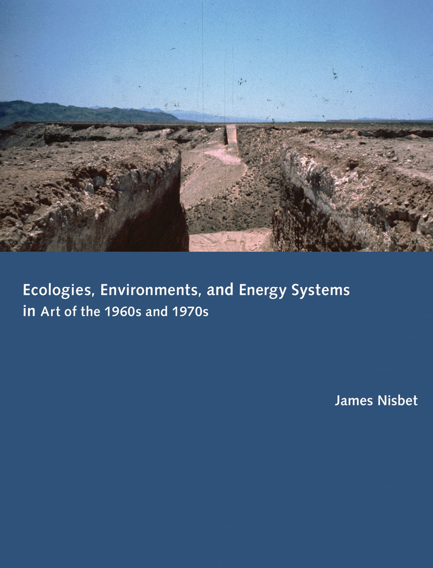 Ecologies, Environments, and Energy Systems in Art of the 1960's and 1970's