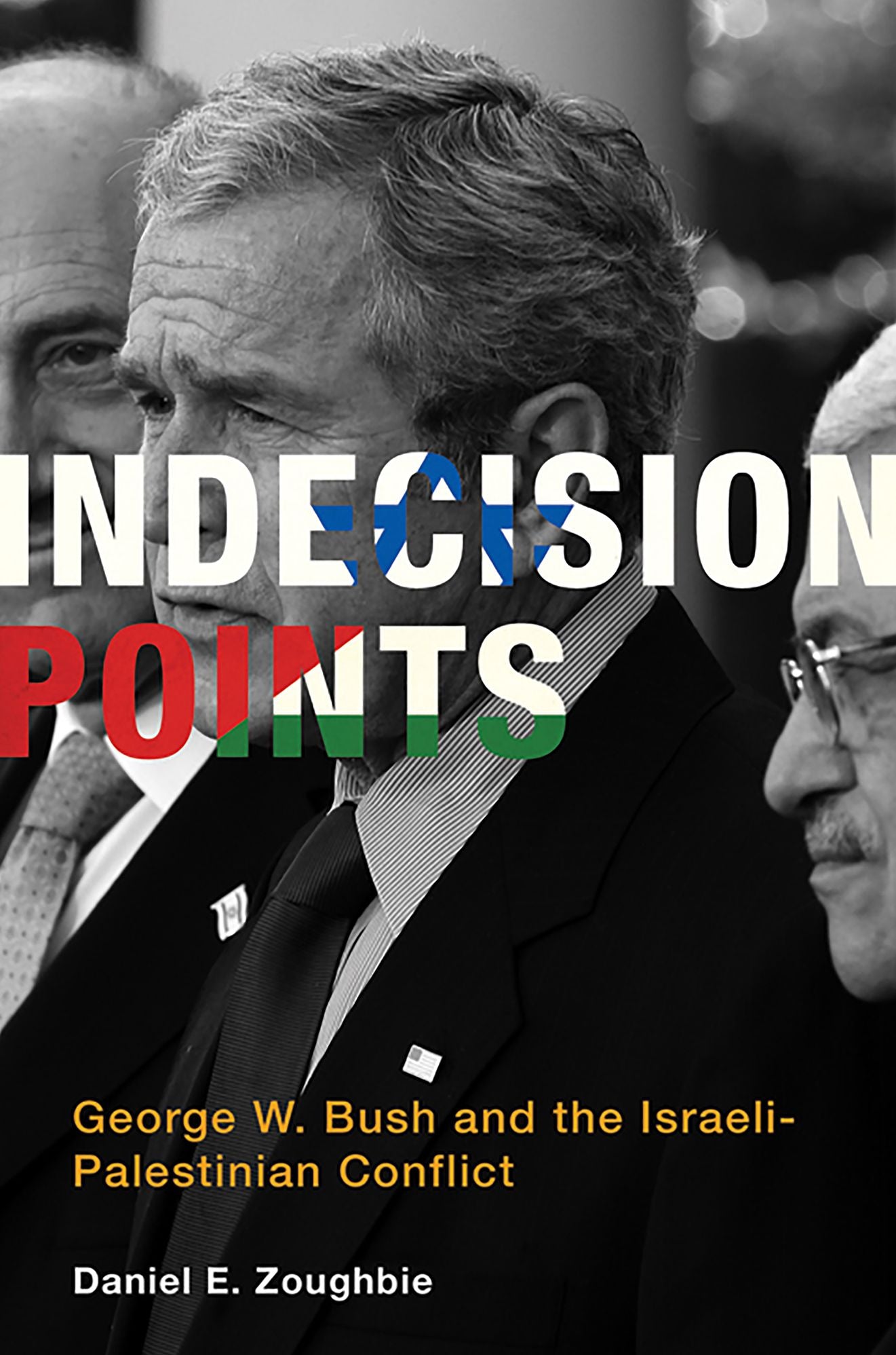 Indecision Points : George W. Bush and the Israeli-palestinian Conflict