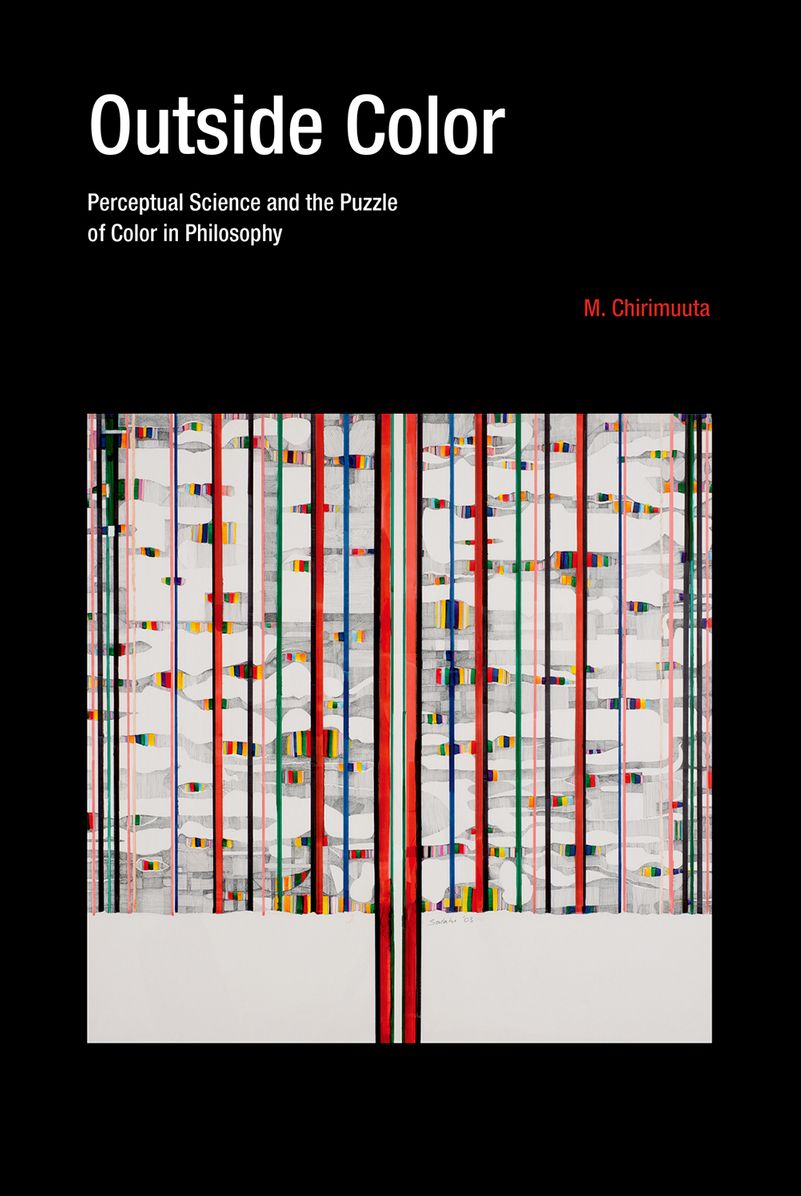 Outside Color : Perceptual Science and the Puzzle of Color in Philosophy