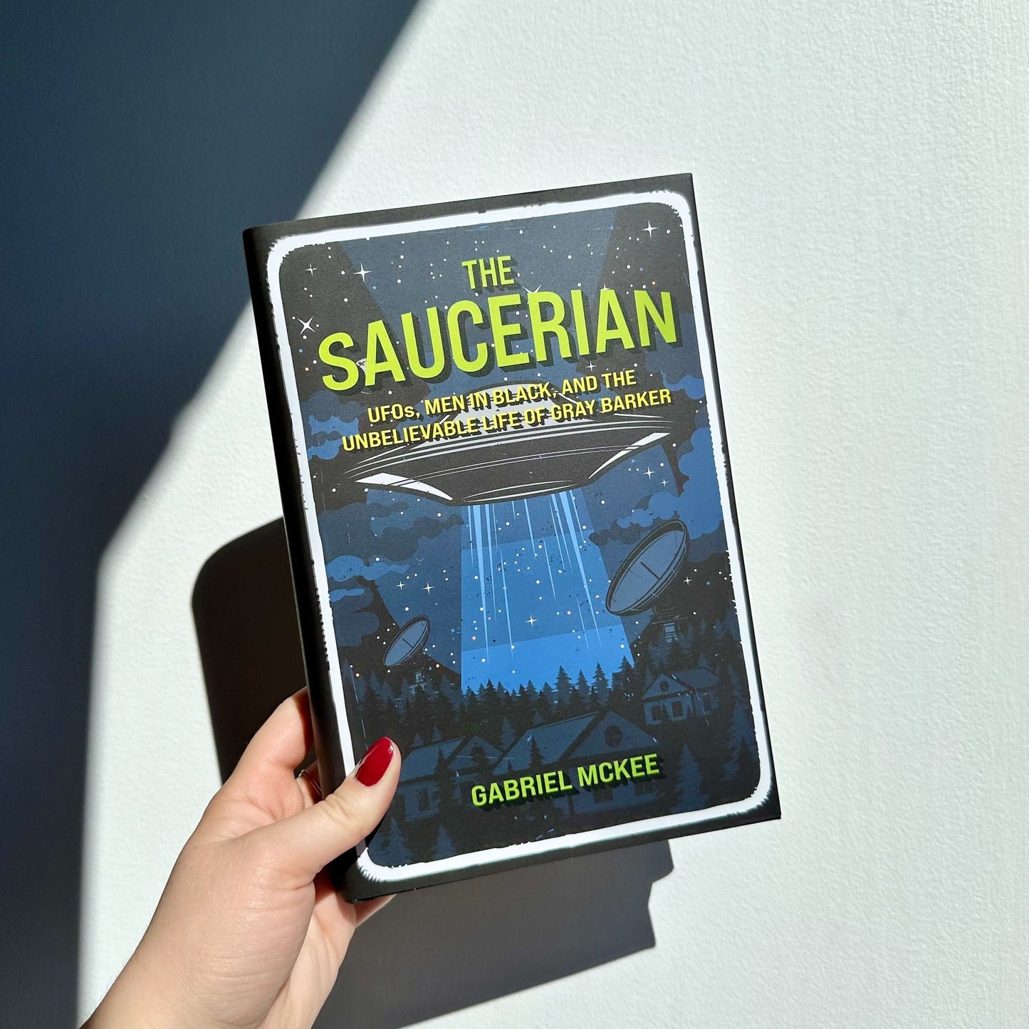 The Saucerian: UFOs, Men in Black, and the Unbelievable Life of Gray Barker