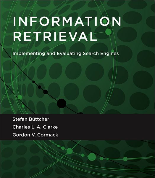 Information Retrieval: Implementing and Evaluating Search Engines