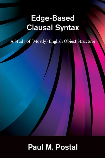 Edge-Based Clausal Syntax: A Study of (Mostly) English Object Structure (PagePerfect NOOK Book)