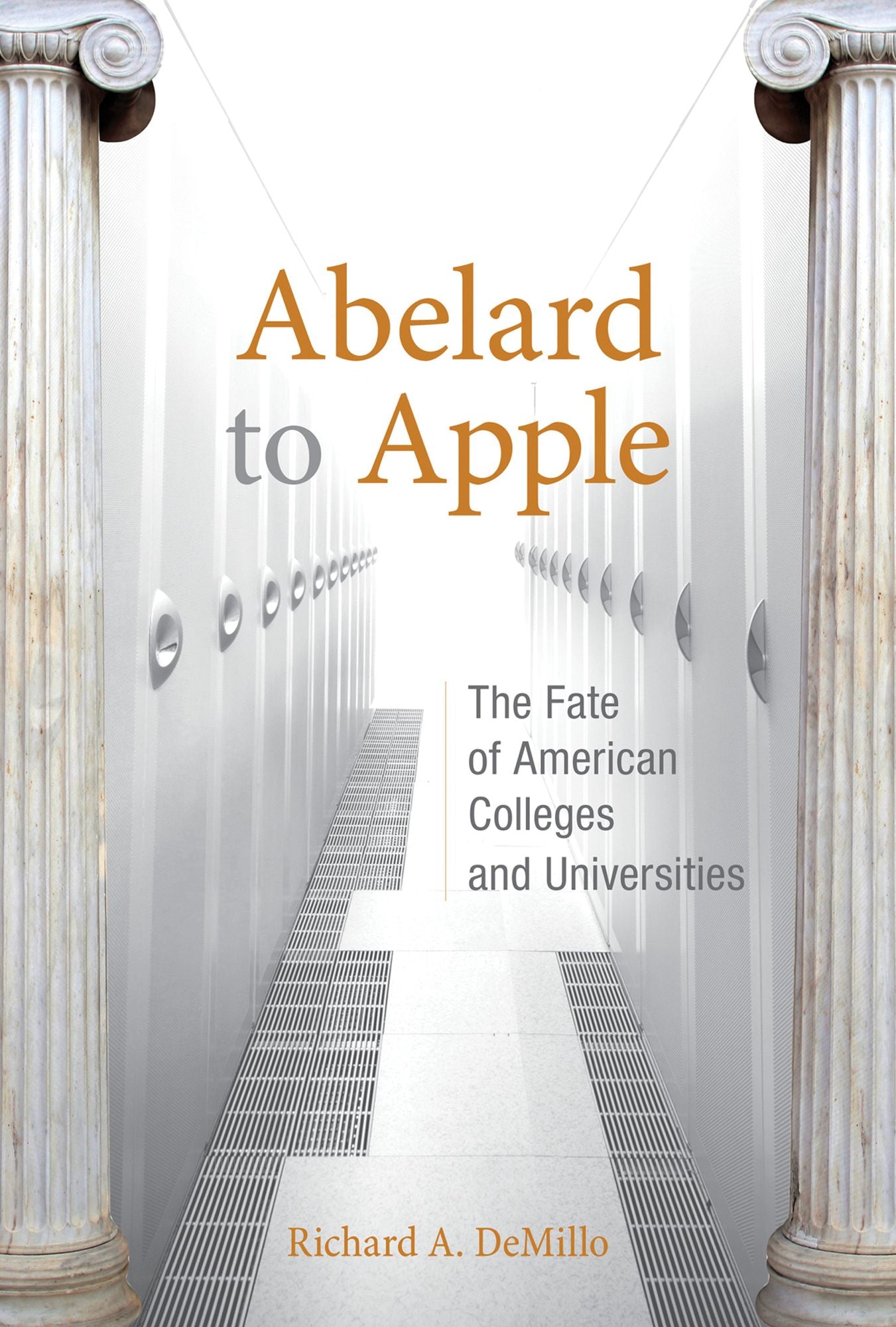 Abelard to Apple: The Fate of American Colleges and Universities