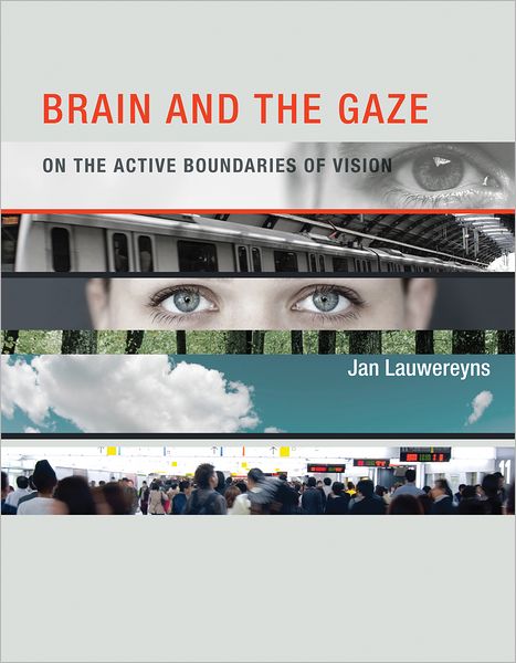 Brain and the Gaze: On the Active Boundaries of Vision (PagePerfect NOOK Book)