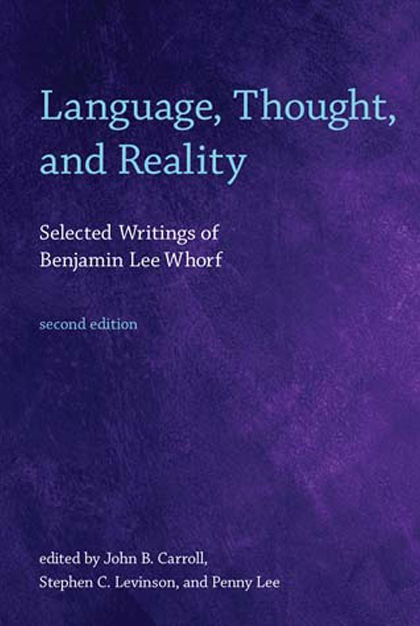 Language, Thought, and Reality: Selected Writings of Benjamin Lee Whorf