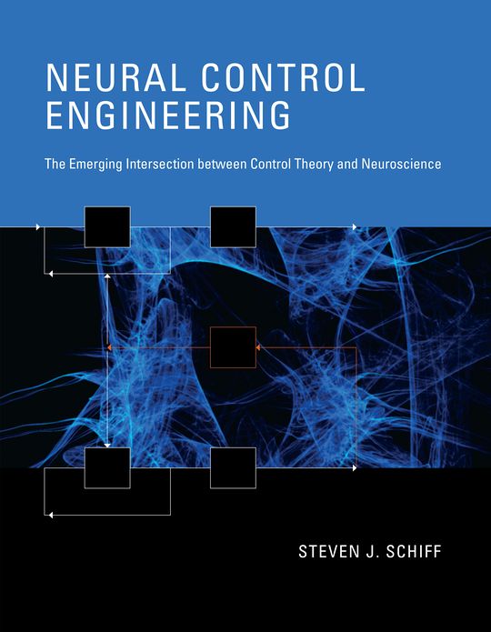 Neural Control Engineering: The Emerging Intersection between Control Theory and Neuroscience