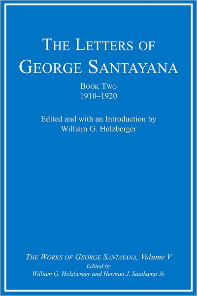 The Letters of George Santayana, Book Two, 1910-1920: The Works of George Santayana, Volume V (PagePerfect NOOK Book)