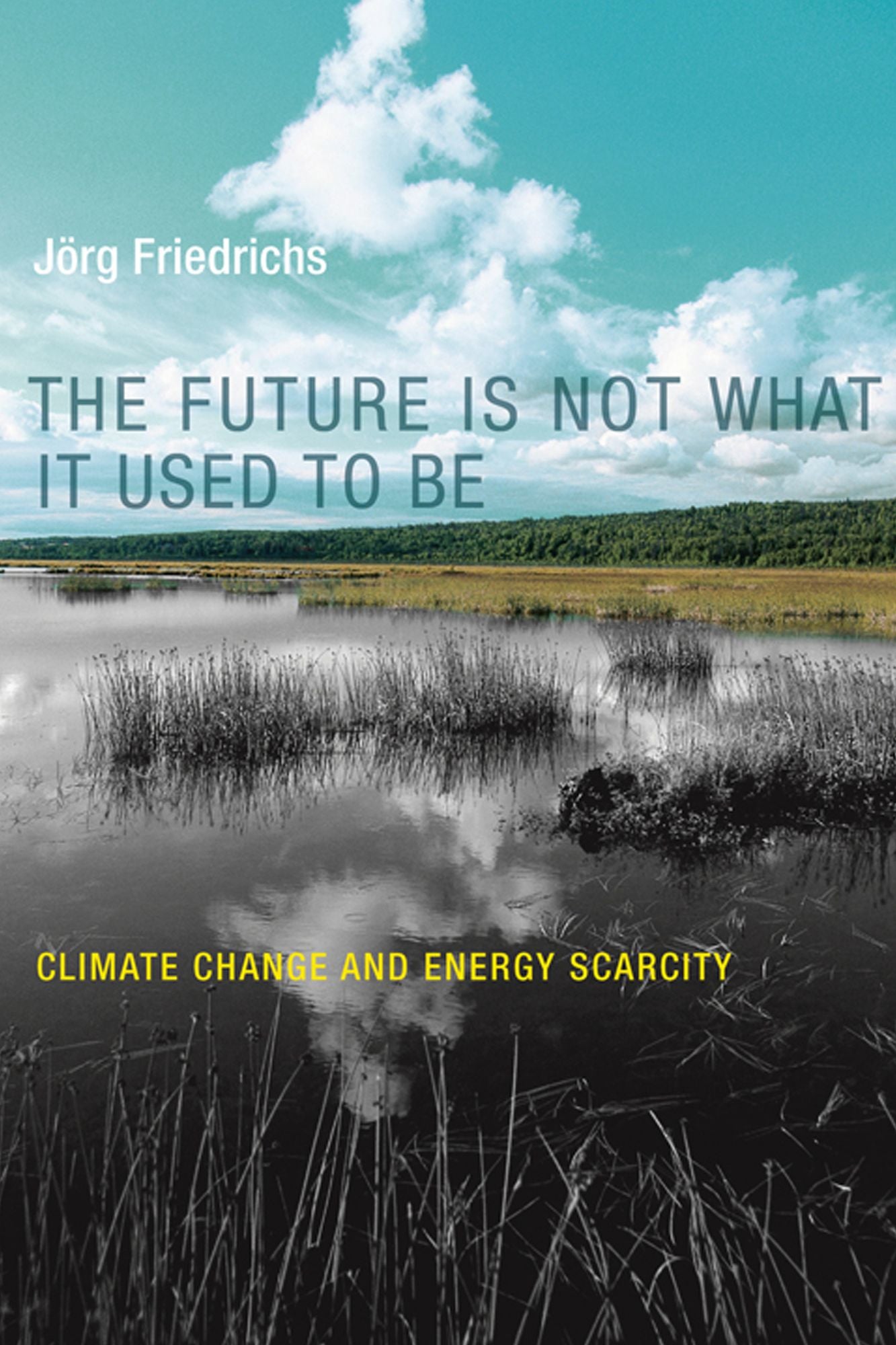 The Future Is Not What It Used to Be: Climate Change and Energy Scarcity