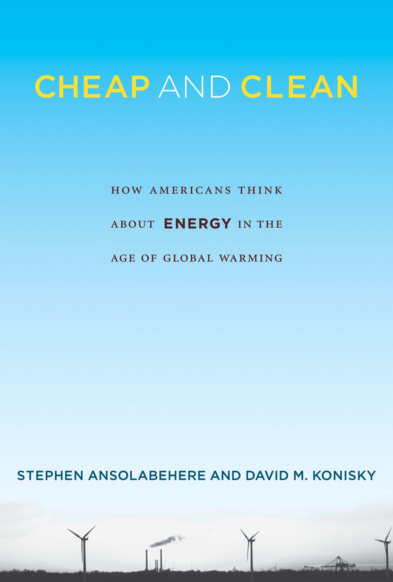 Cheap and Clean: How Americans Think about Energy in the Age of Global Warming