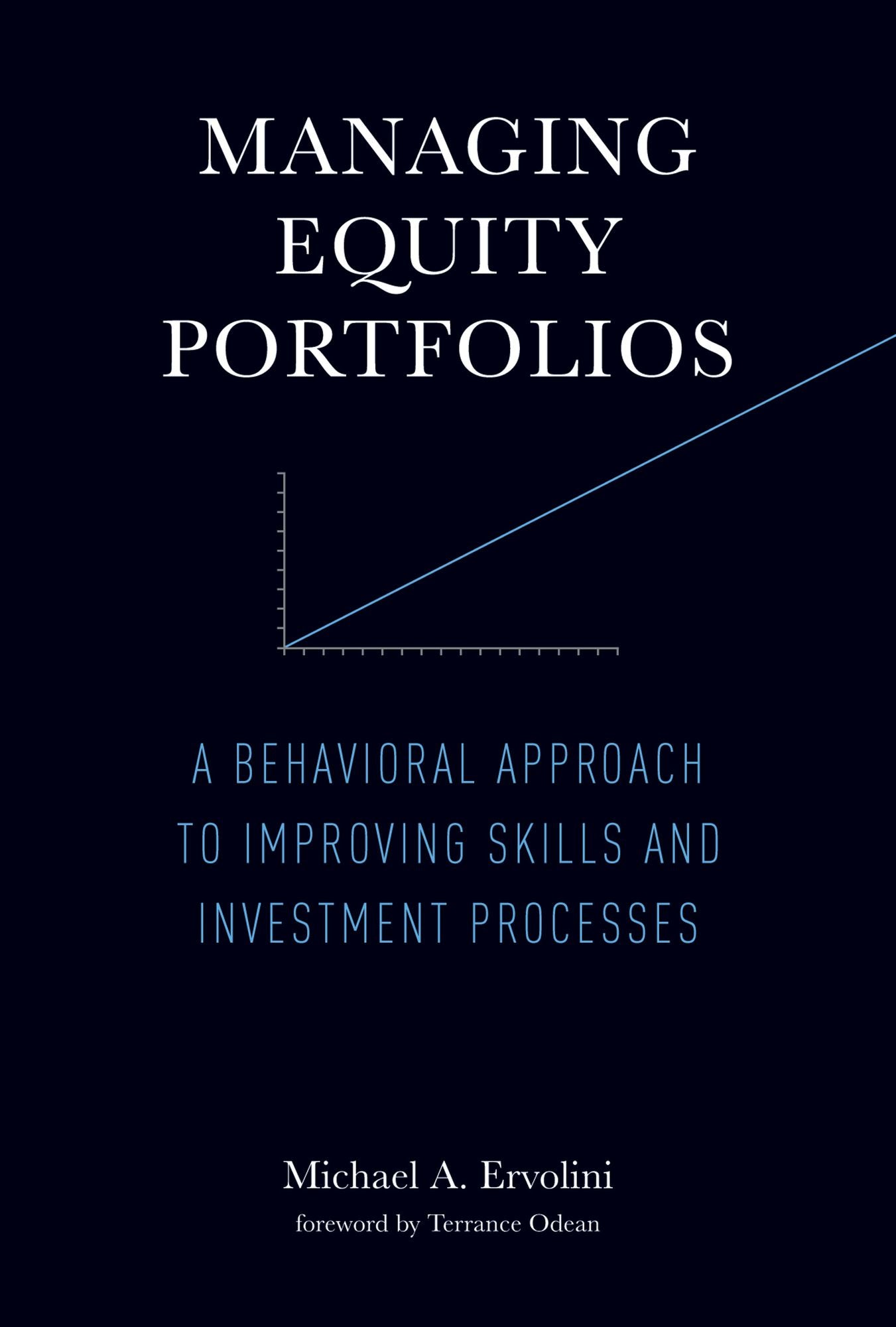 Managing Equity Portfolios: A Behavioral Approach to Improving Skills and Investment Processes