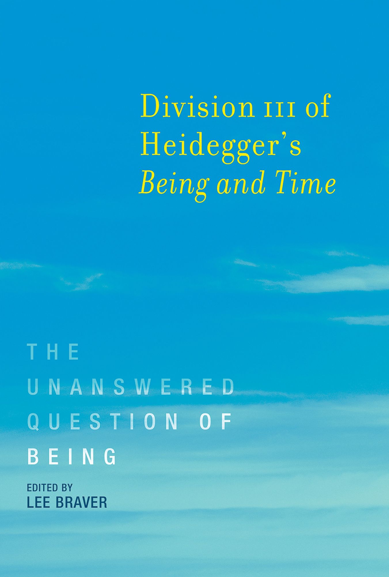 Division III of Heidegger's <i>Being and Time</i>: The Unanswered Question of Being
