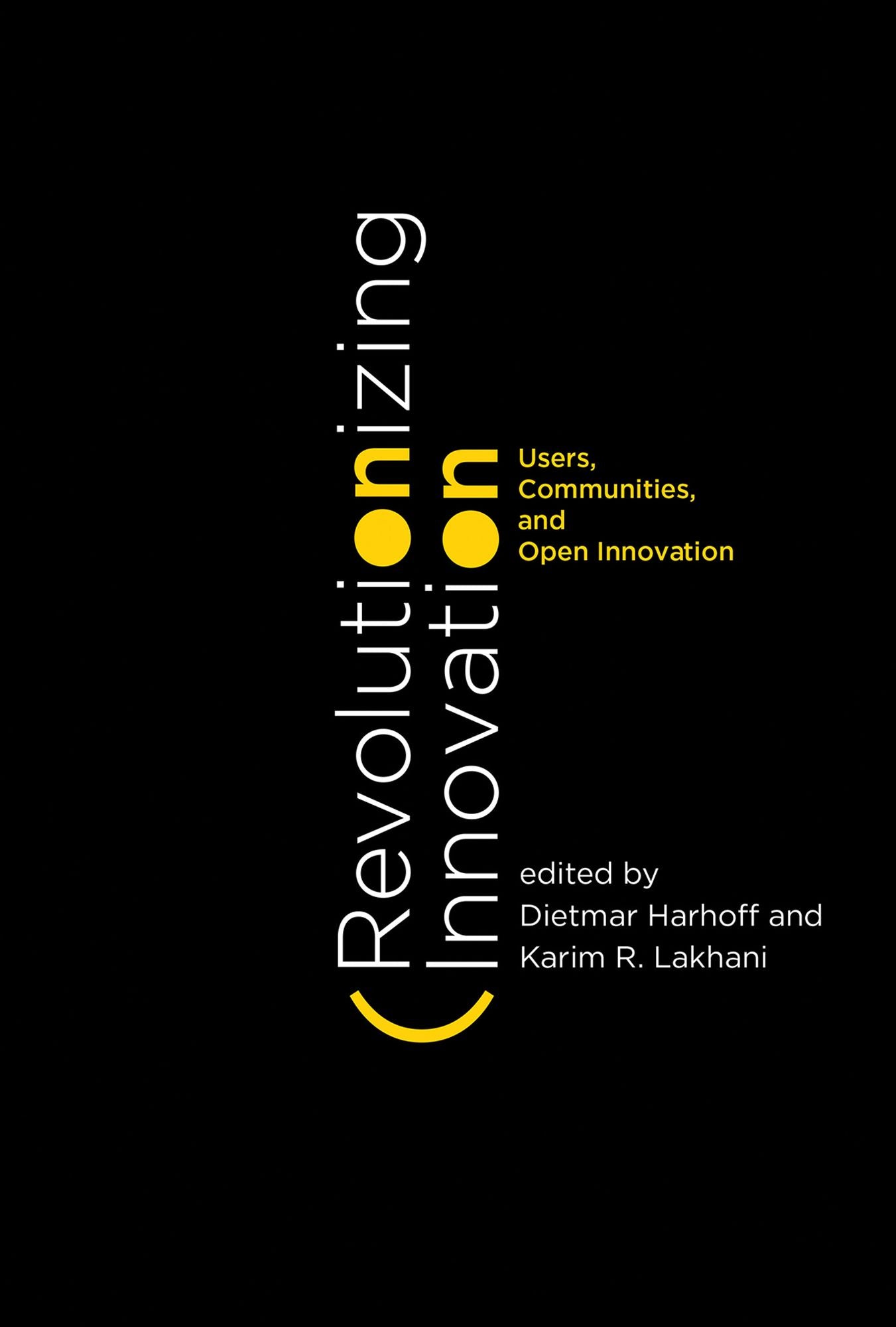 Revolutionizing Innovation: Users, Communities, and Open Innovation