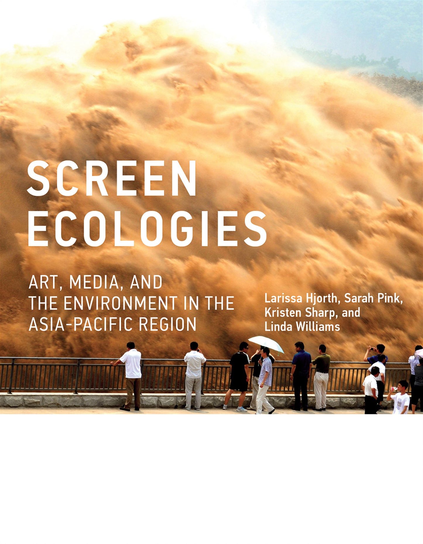 Screen Ecologies: Art, Media, and the Environment in the Asia-Pacific Region