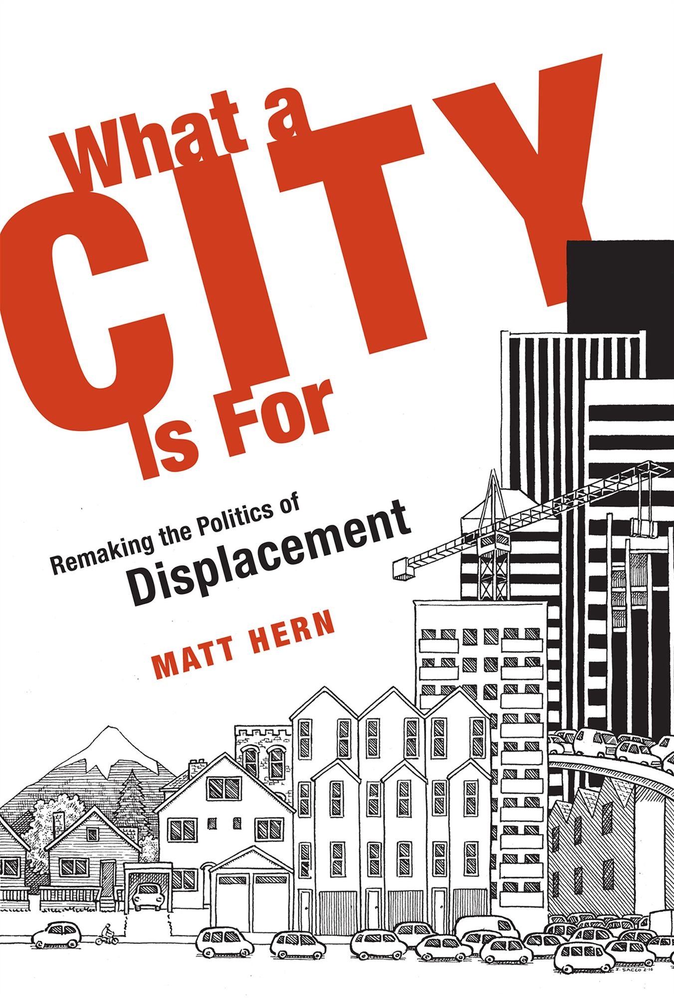 What a City Is For: Remaking the Politics of Displacement