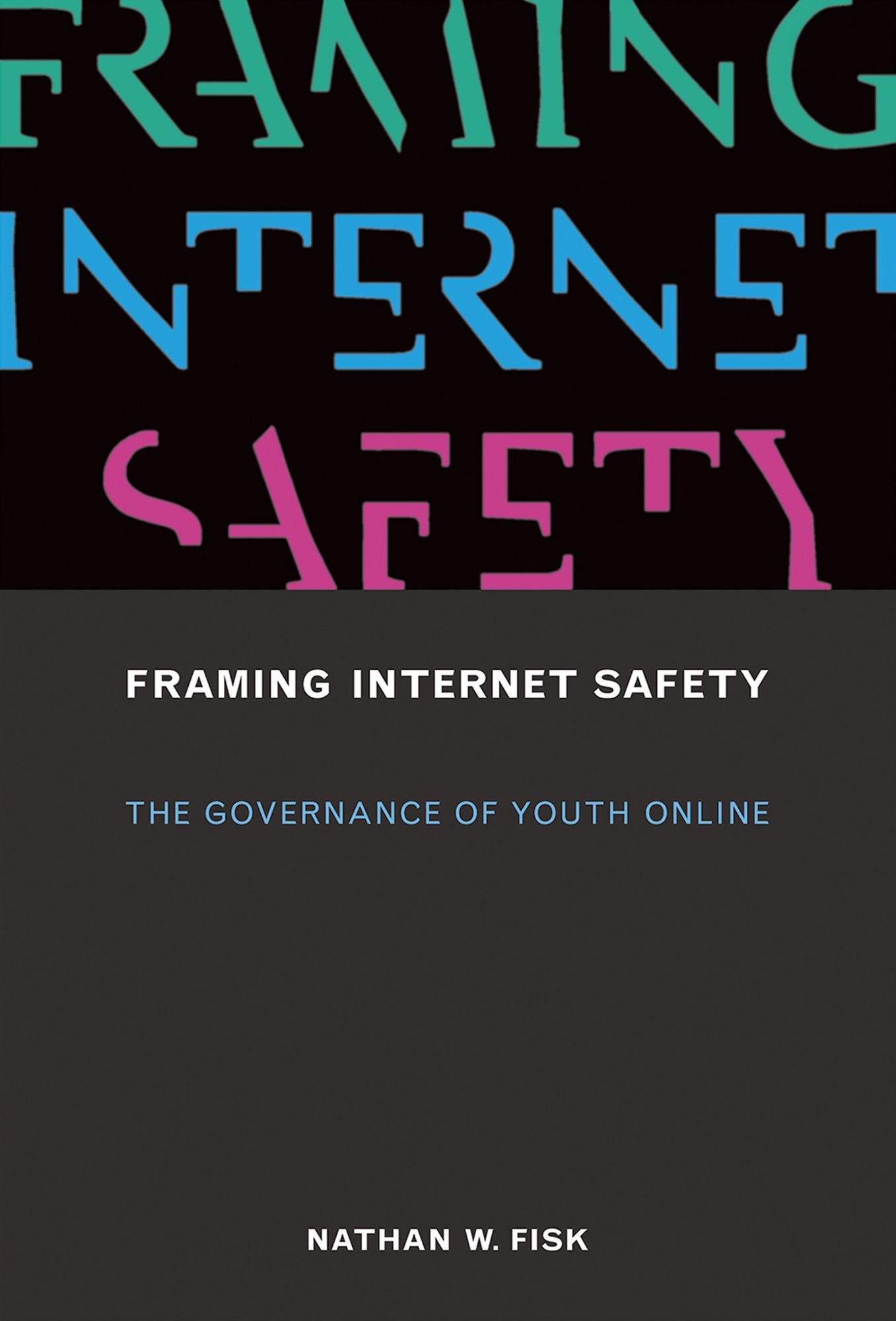 Framing Internet Safety: The Governance of Youth Online