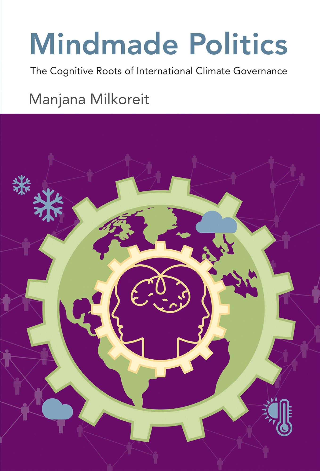 Mindmade Politics: The Cognitive Roots of International Climate Governance