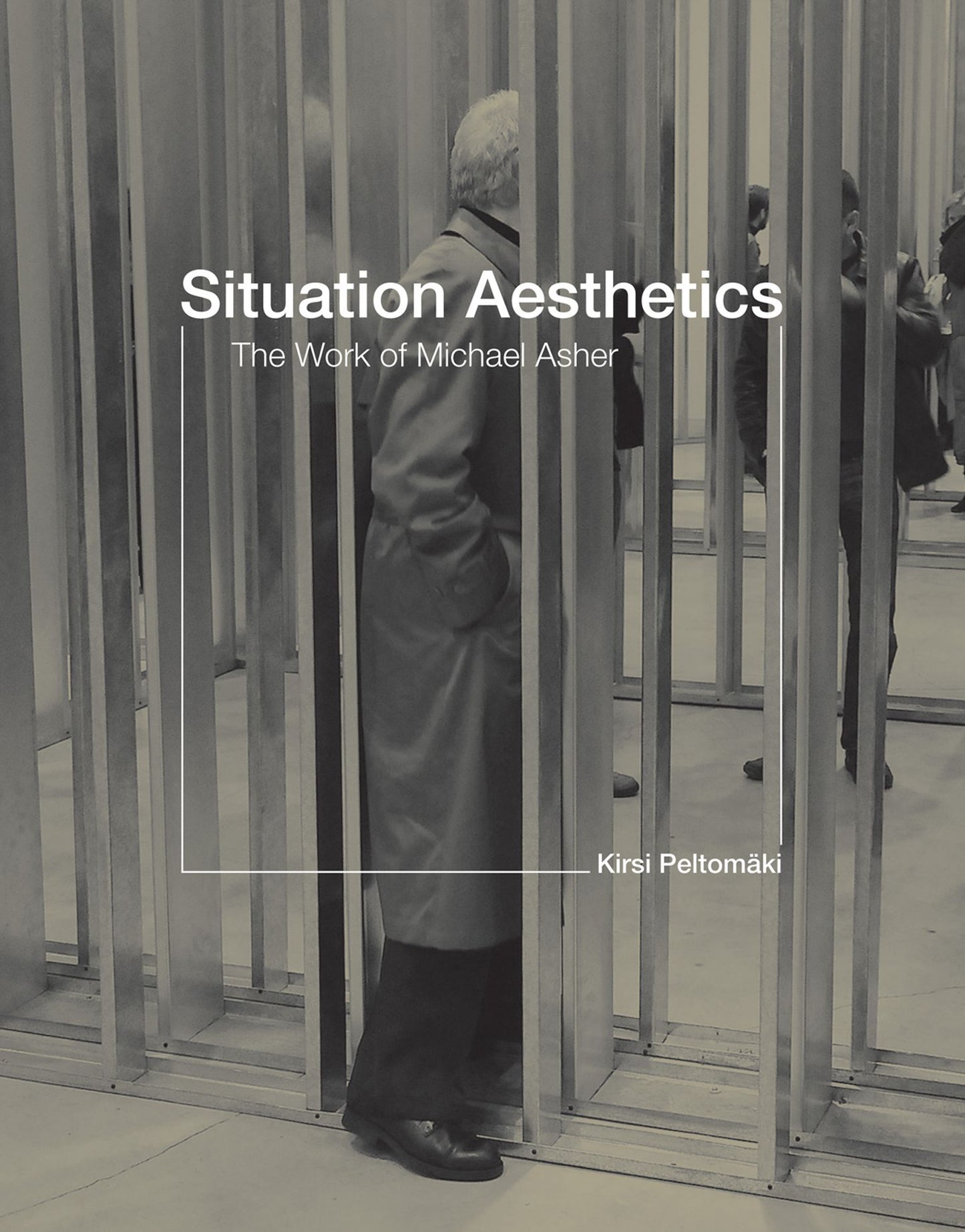 Situation Aesthetics : The Work of Michael Asher