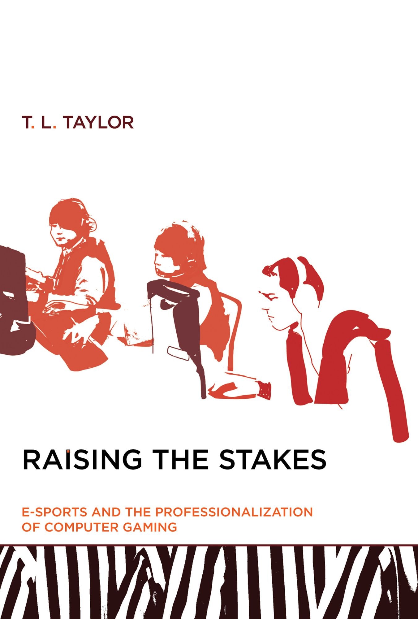 Raising the Stakes : E-sports and the Professionalization of Computer Gaming