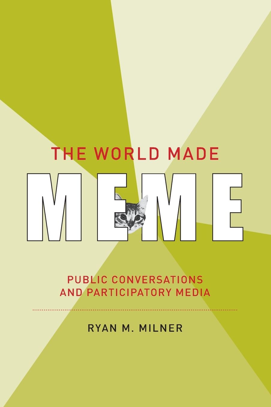 World Made Meme: Public Conversations and Participatory Media