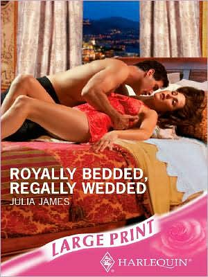 Royally Bedded, Regally Wedded (Harlequin Presents #2611)
