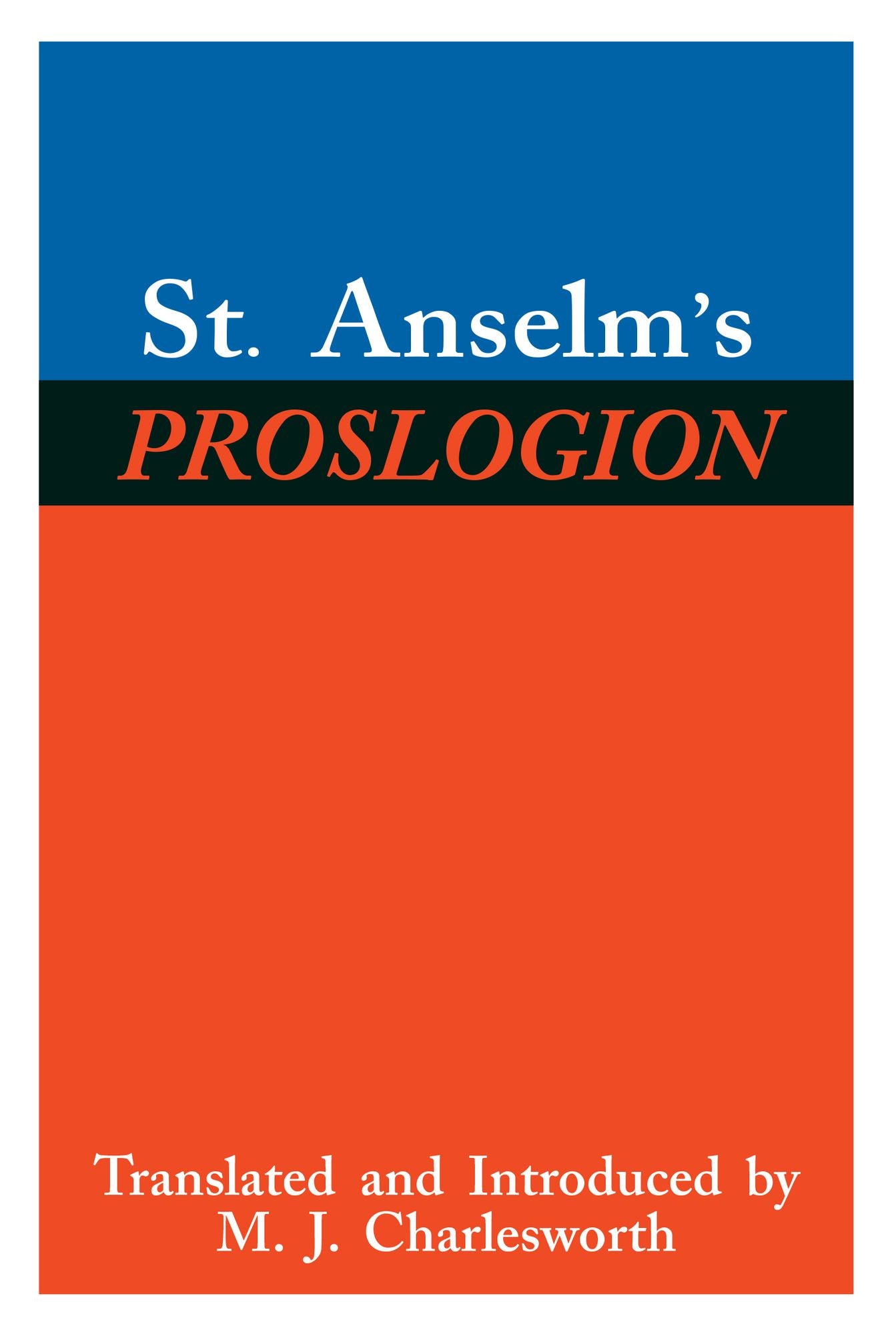 St. Anselm's Proslogion: With A Reply on Behalf of the Fool by Gaunilo and The Author's Reply to Gaunilo