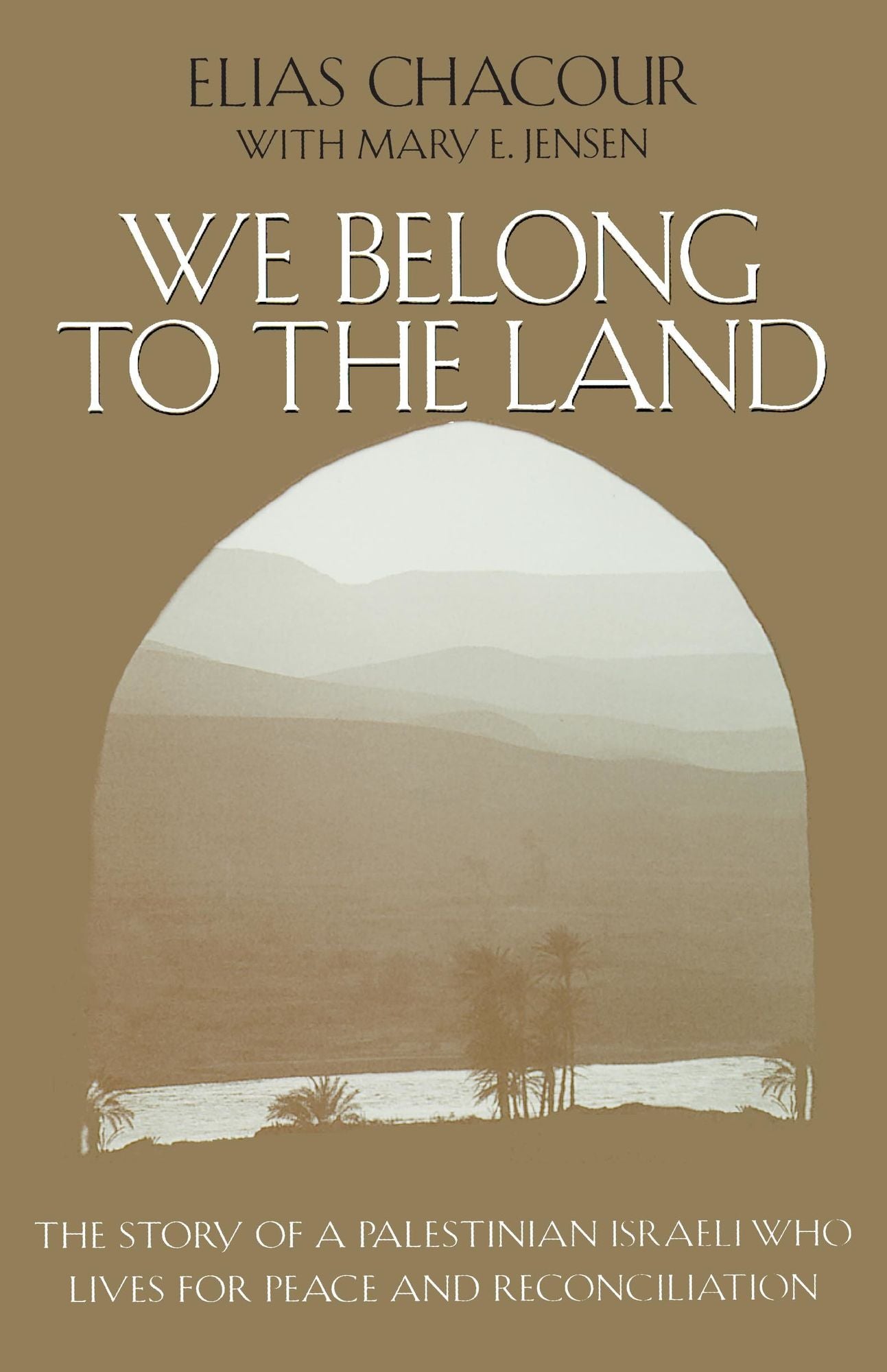 We Belong to the Land: The Story of a Palestinian Israeli Who Lives for Peace and Reconciliation