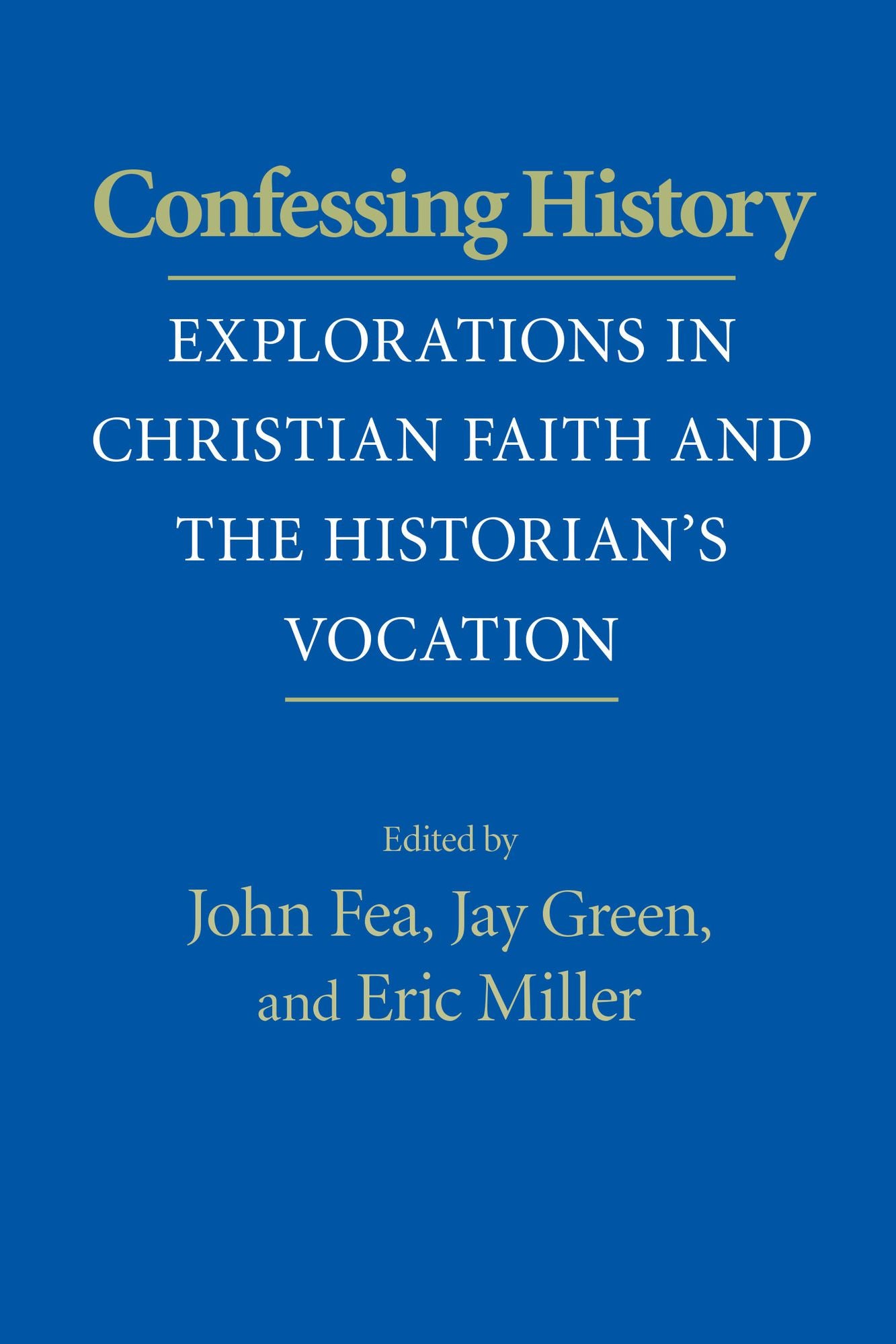 Confessing History: Explorations in Christian Faith and the Historian's Vocation
