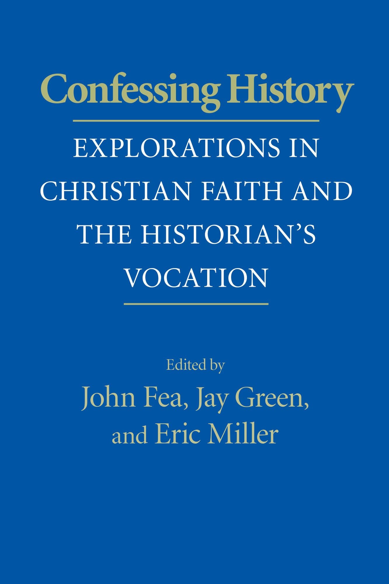 Confessing History: Explorations in Christian Faith and the Historian's Vocation