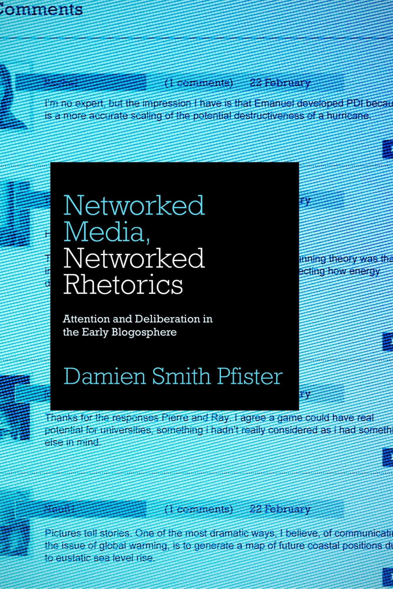 Networked Media, Networked Rhetorics: Attention and Deliberation in the Early Blogosphere