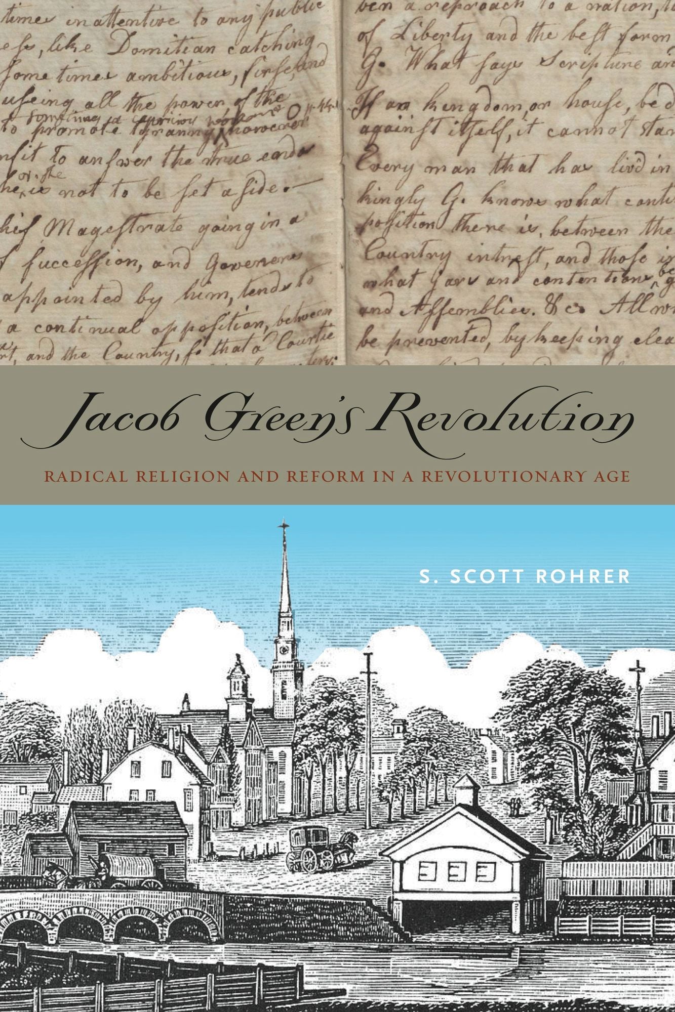 Jacob Green's Revolution: Radical Religion and Reform in a Revolutionary Age