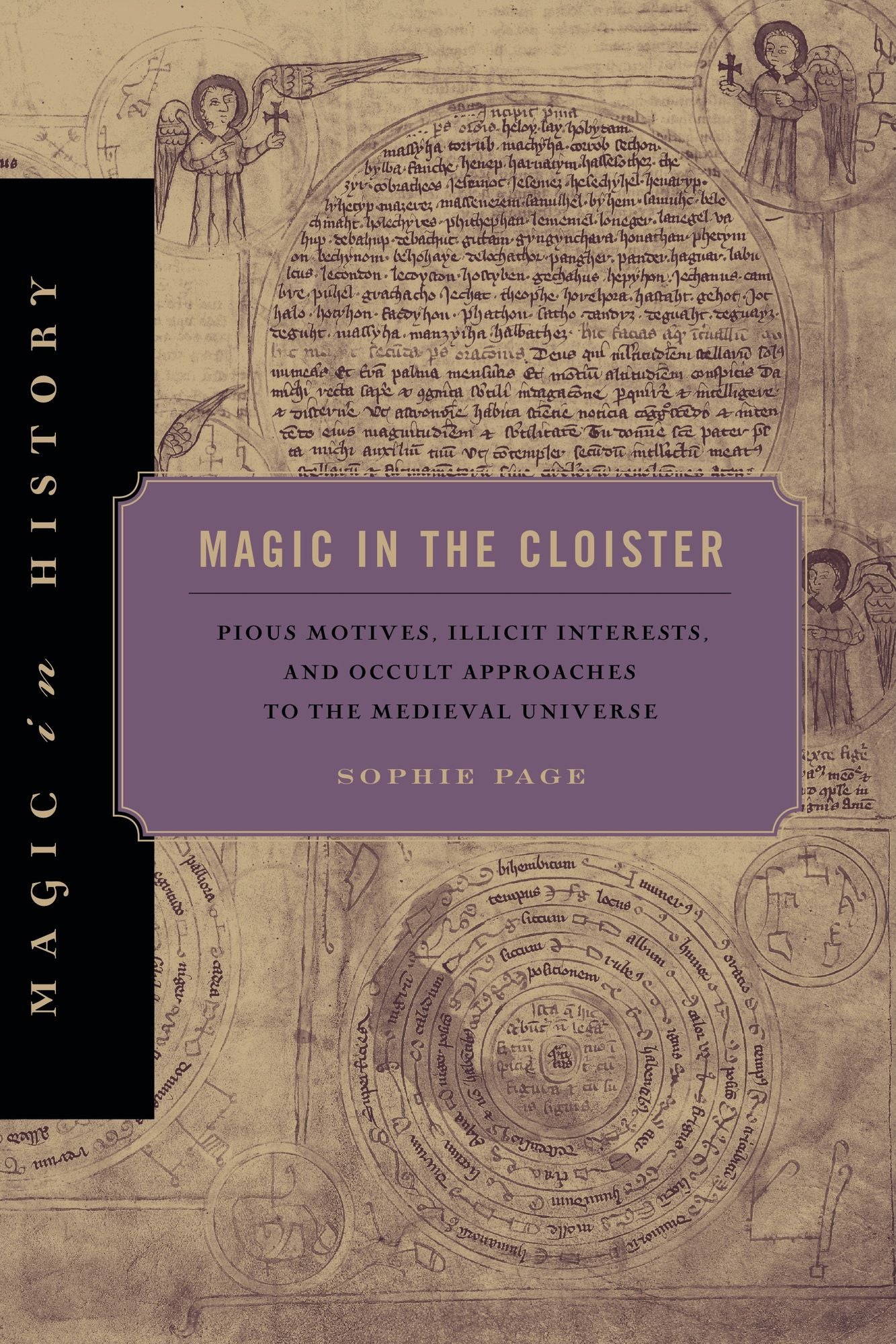 Magic in the Cloister: Pious Motives, Illicit Interests, and Occult Approaches to the Medieval Universe