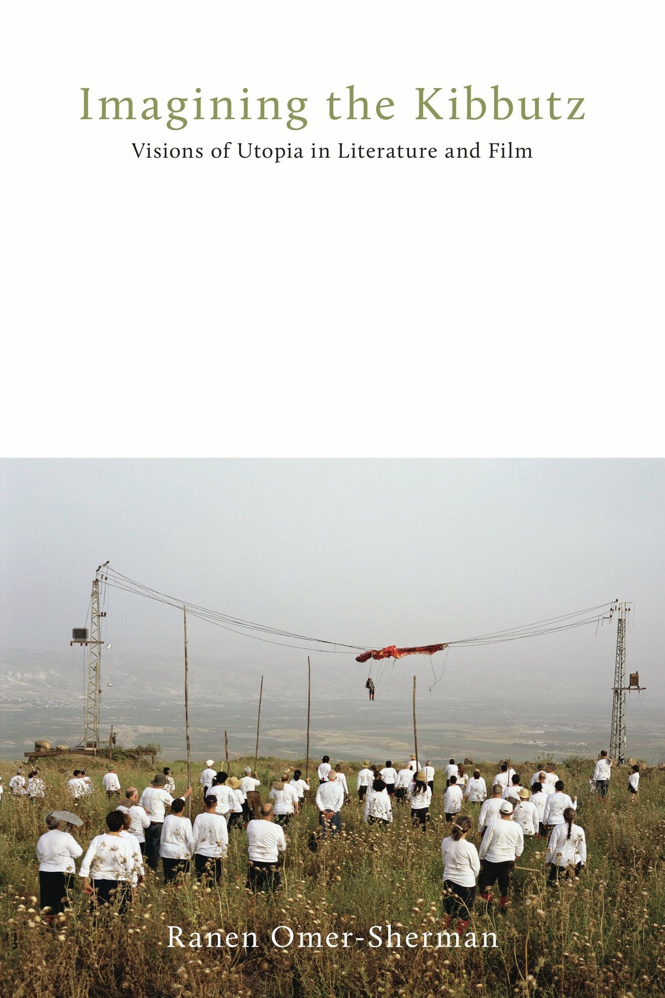 Imagining the Kibbutz: Visions of Utopia in Literature and Film