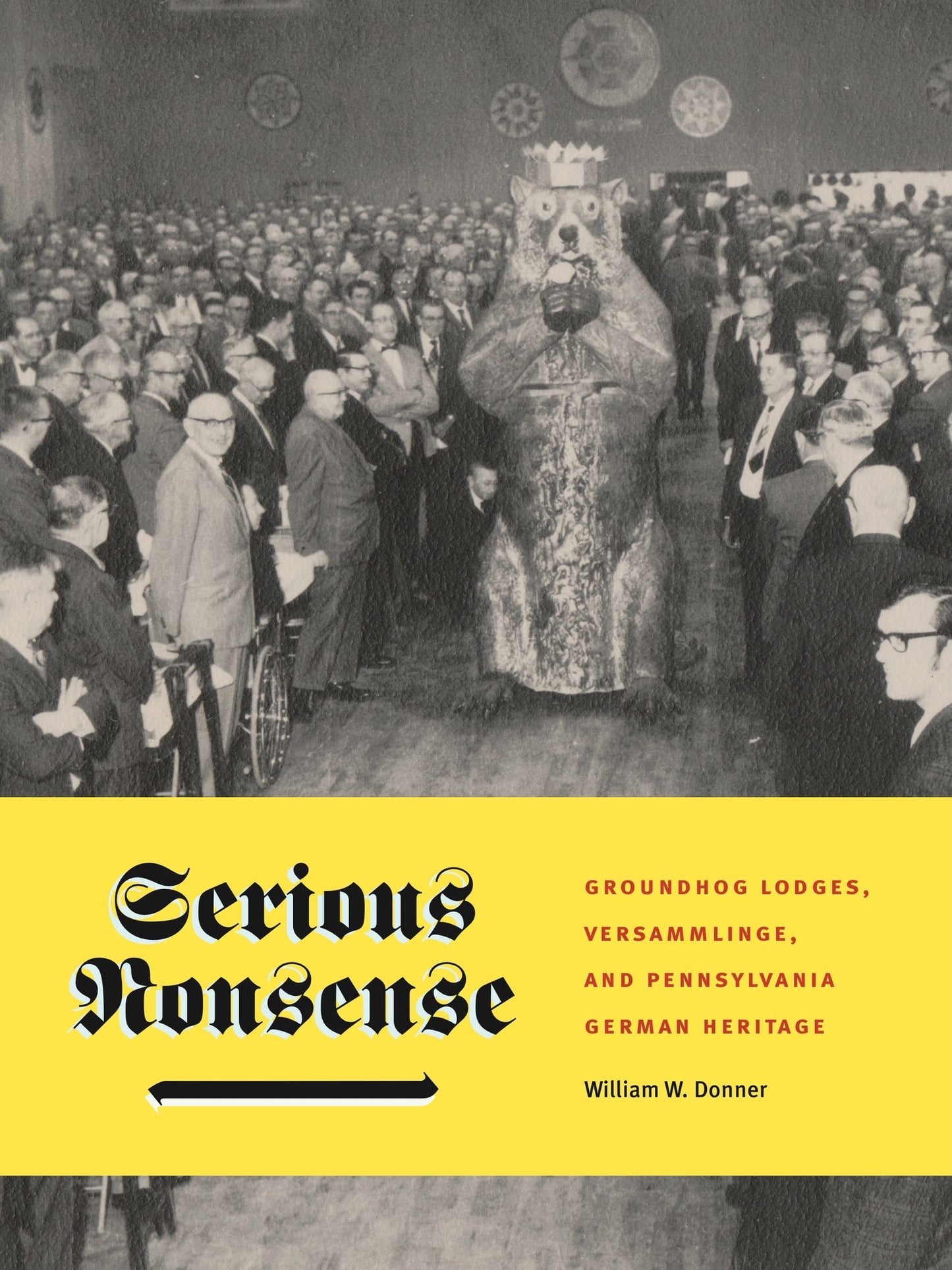 Serious Nonsense: Groundhog Lodges, Versammlinge, and Pennsylvania German Heritage