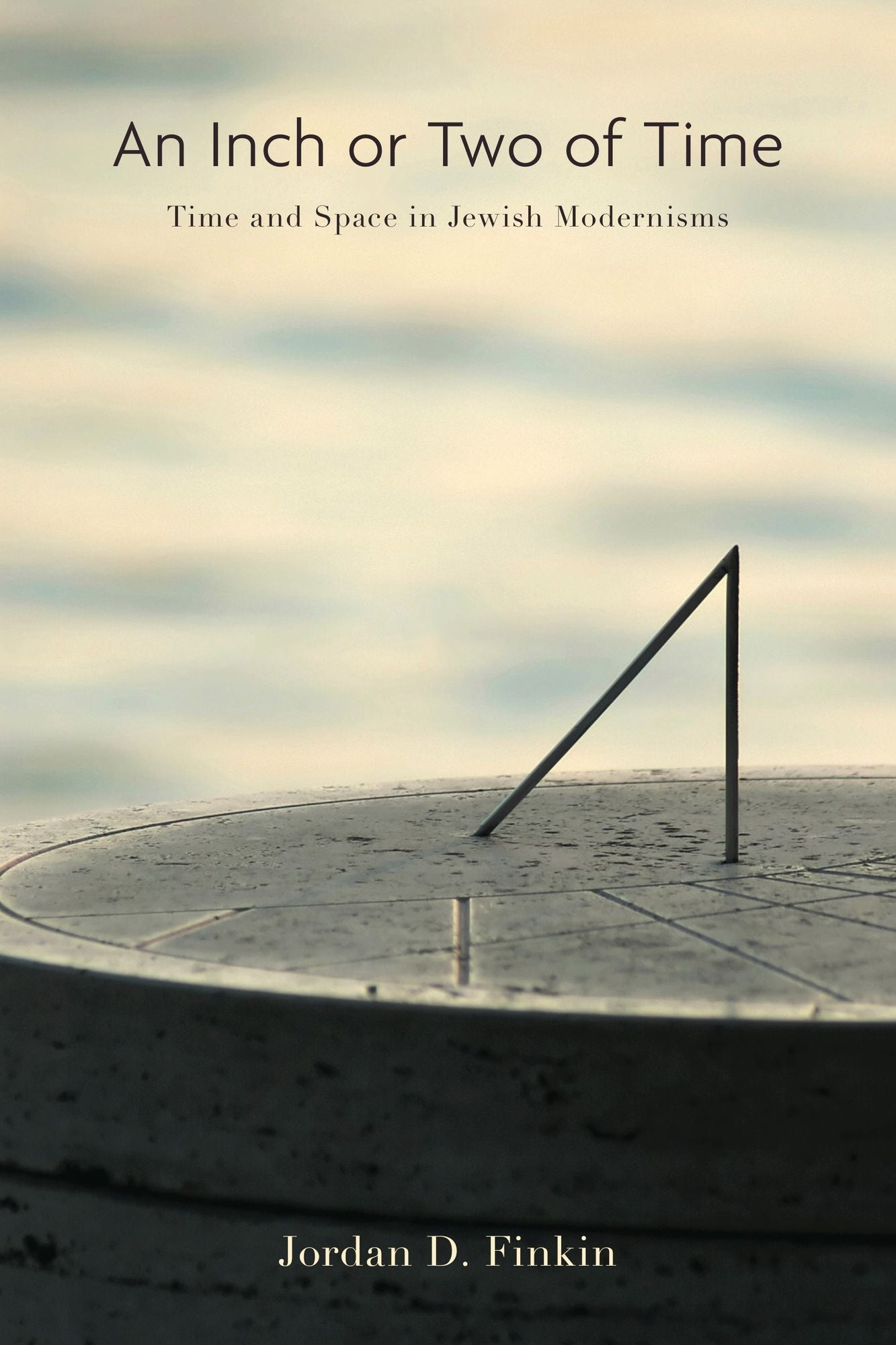 An Inch or Two of Time: Time and Space in Jewish Modernisms