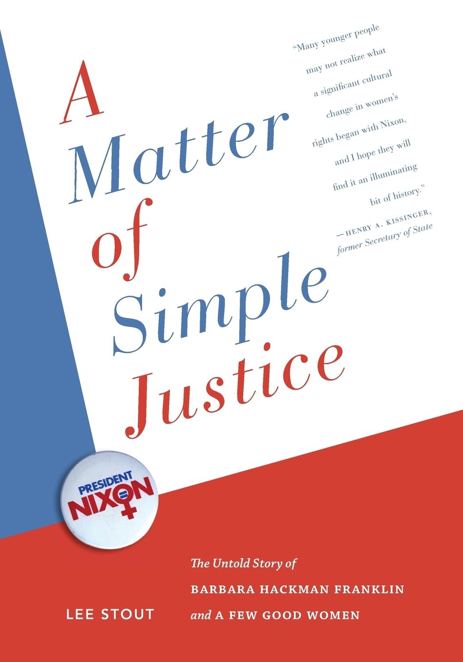 A Matter of Simple Justice: The Untold Story of Barbara Hackman Franklin and a Few Good Women