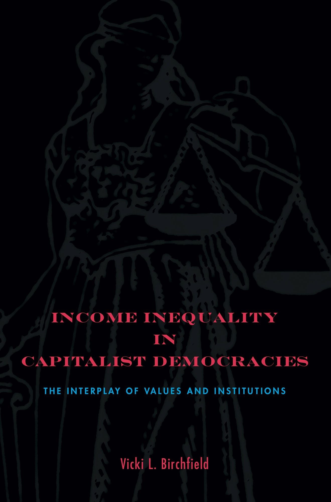 Income Inequality in Capitalist Democracies: The Interplay of Values and Institutions