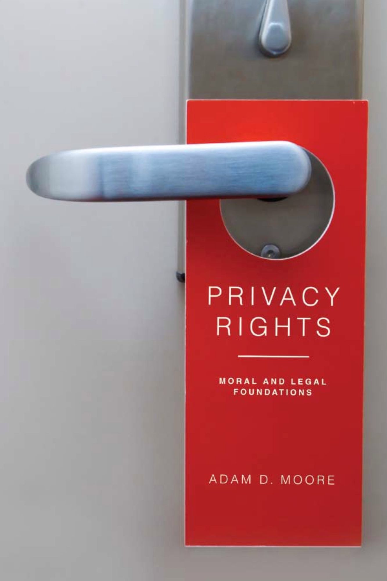 Privacy Rights: Moral and Legal Foundations