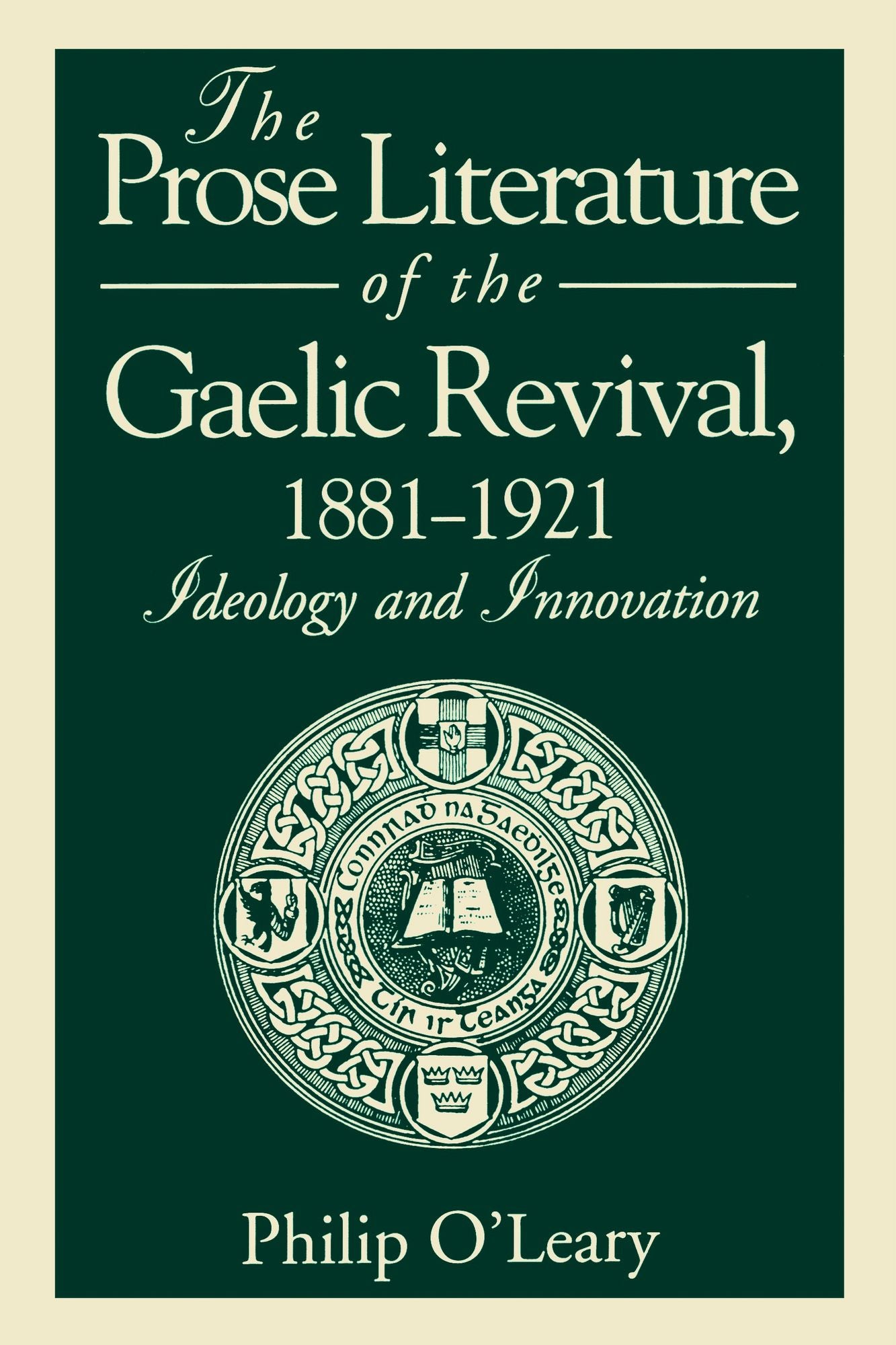 The Prose Literature of the Gaelic Revival, 1881-1921: Ideology and Innovation
