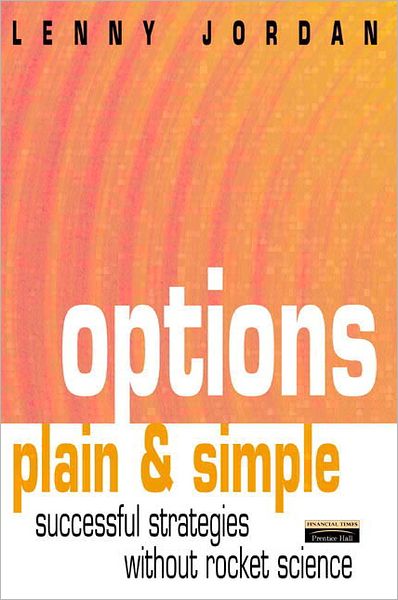 Options Plain and Simple: Successful Investment Strategies without the Rocket Science