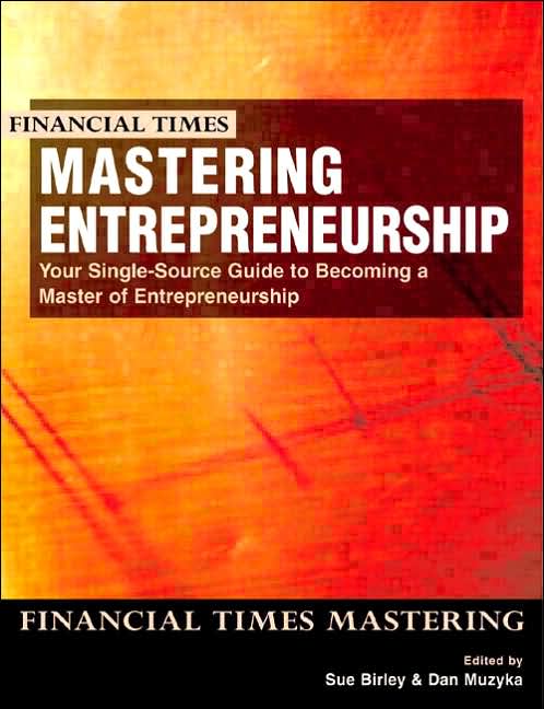 Mastering Entrepreneurship: The Complete MBA Companion in Entrepreneurship