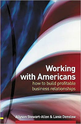 Working with Americans : How to Build Profitable Business Relationships