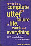 How to Be a Complete and Utter Failure in Life Work