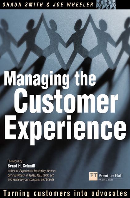 Managing the Customer Experience: Turning customers into advocates