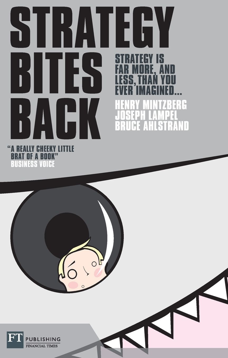 Strategy Bites Back: Strategy in Far More, & Less Than You Ever Imagined