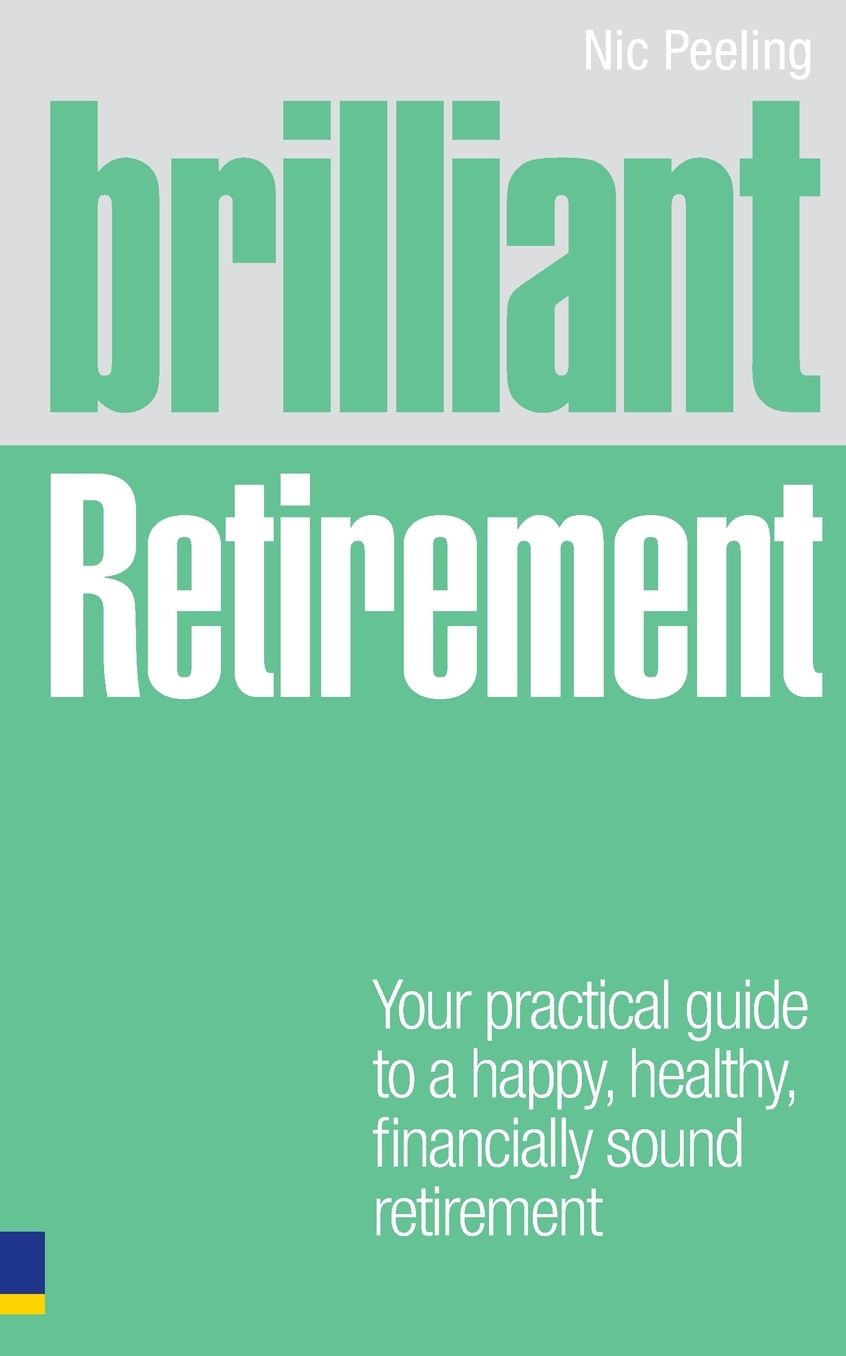 Brilliant Retirement: Everything you need to know and do to make the most of your golden years