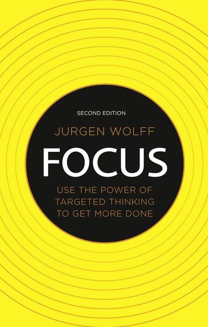 Focus: Use the power of targeted thinking to get more done