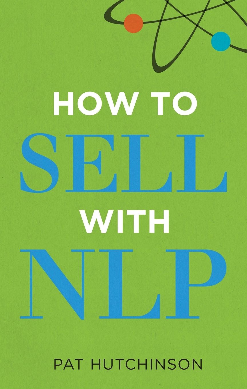 How to sell with NLP: The Powerful Way to Guarantee Your Sales Success