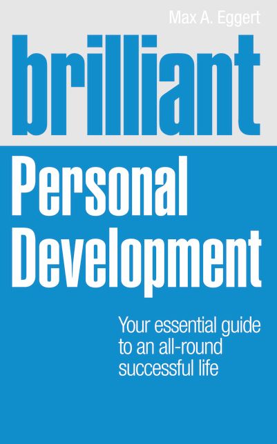 Brilliant Personal Development: Your essential guide to an all-round successful life