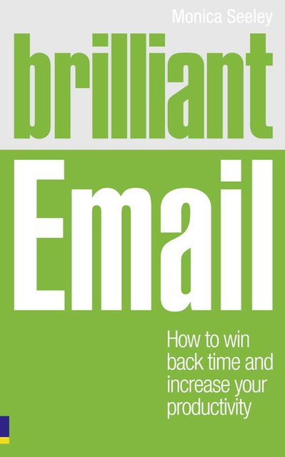 Brilliant Email: How to Win Back Time and Increase Your Productivity